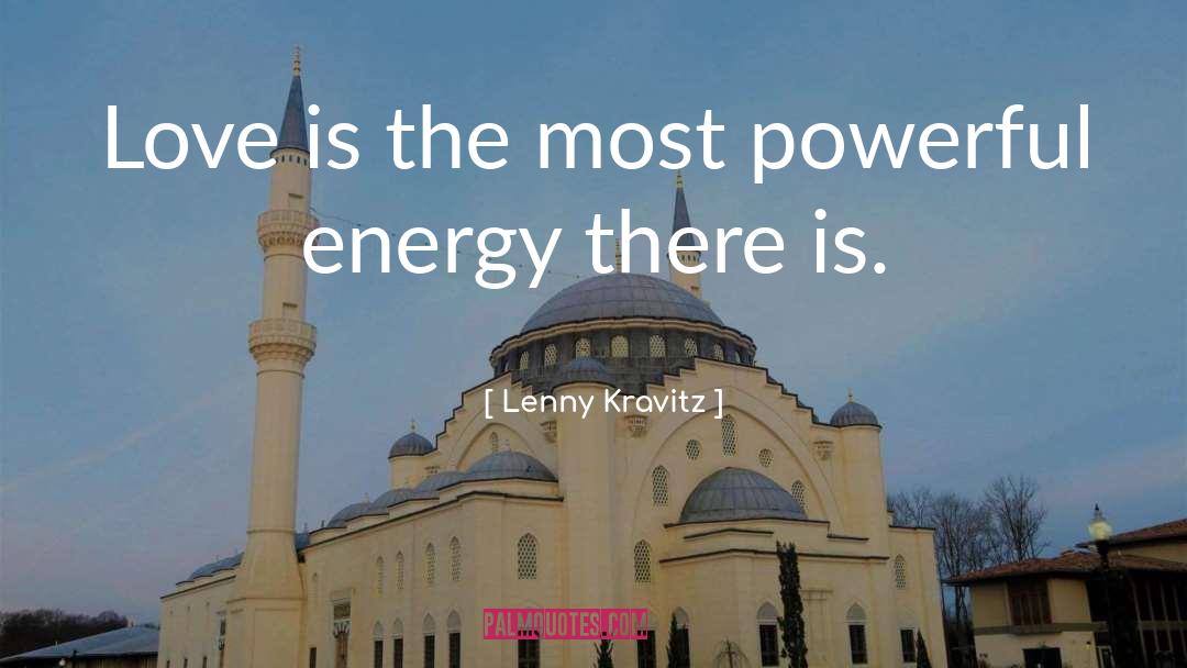 Lenny Kravitz Quotes: Love is the most powerful