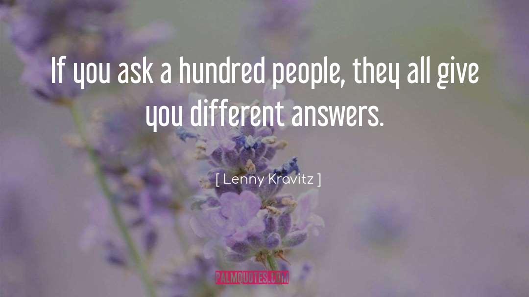 Lenny Kravitz Quotes: If you ask a hundred