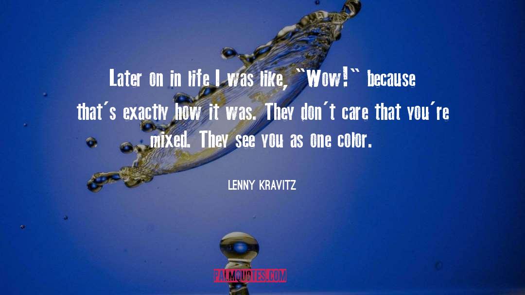 Lenny Kravitz Quotes: Later on in life I