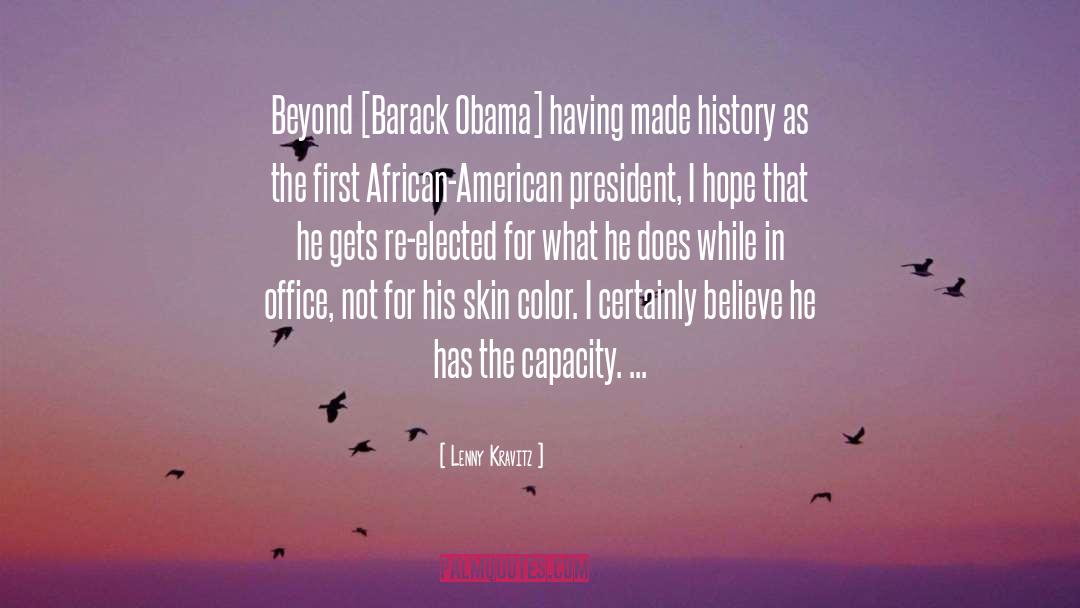 Lenny Kravitz Quotes: Beyond [Barack Obama] having made