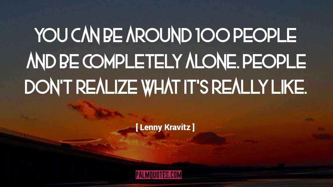 Lenny Kravitz Quotes: You can be around 100