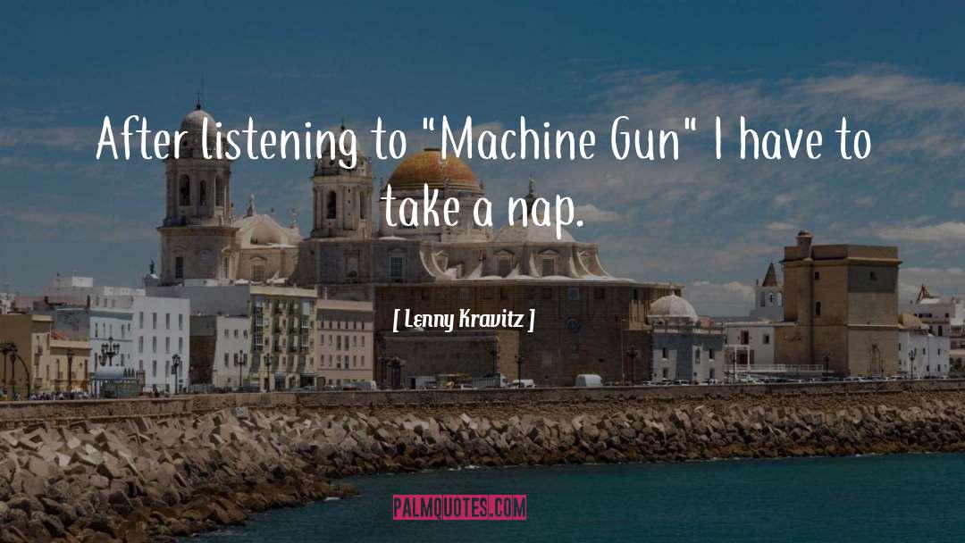 Lenny Kravitz Quotes: After listening to 