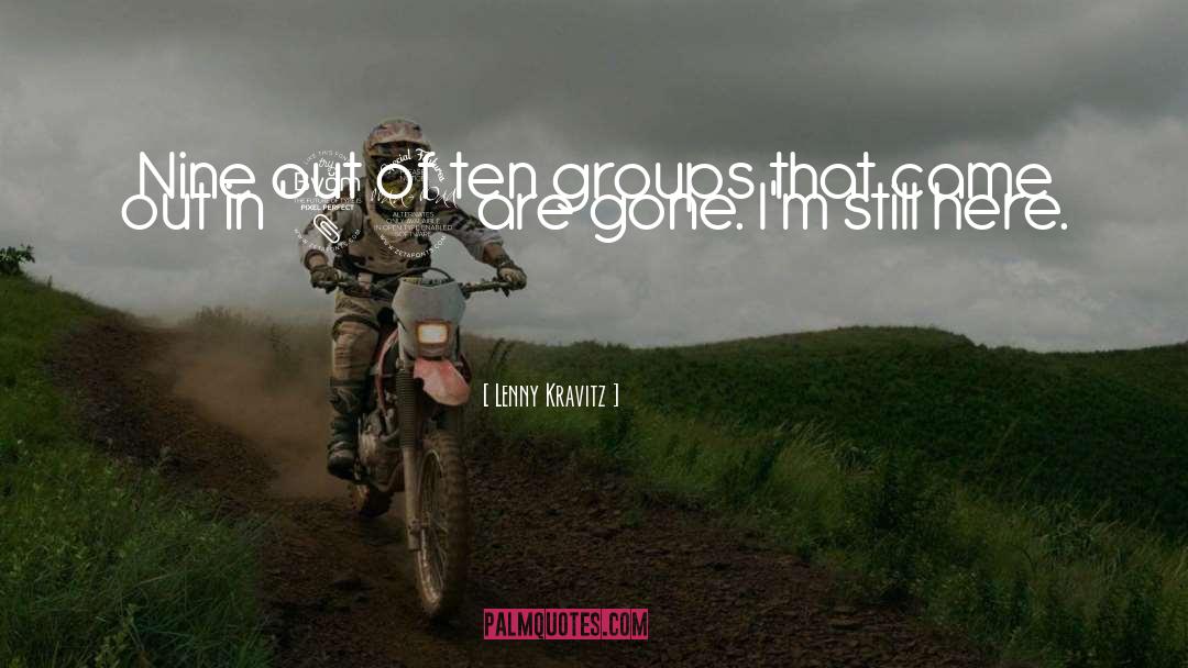 Lenny Kravitz Quotes: Nine out of ten groups