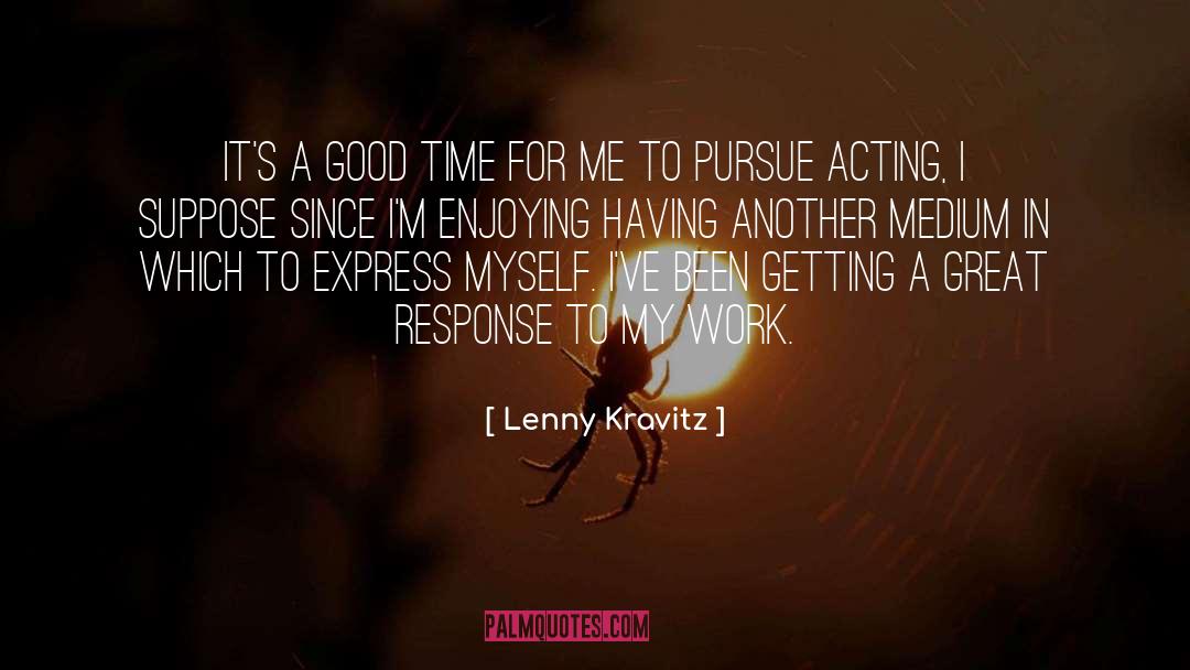 Lenny Kravitz Quotes: It's a good time for