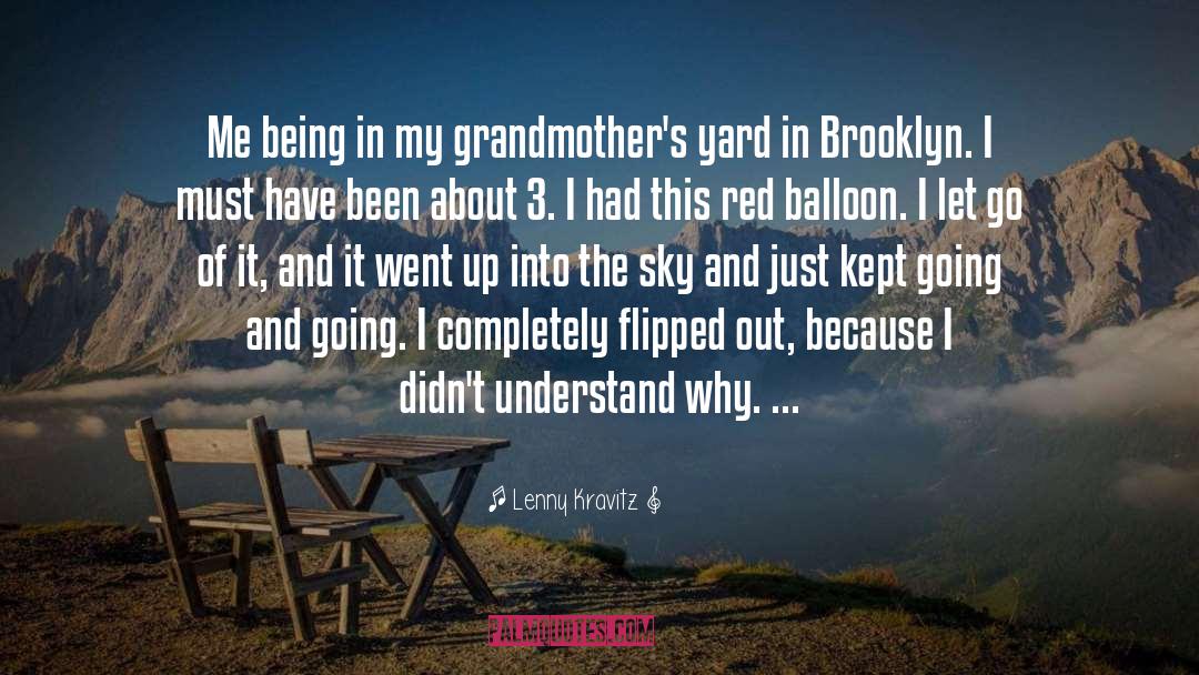 Lenny Kravitz Quotes: Me being in my grandmother's