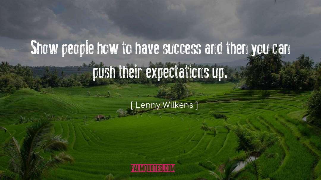 Lenny Wilkens Quotes: Show people how to have