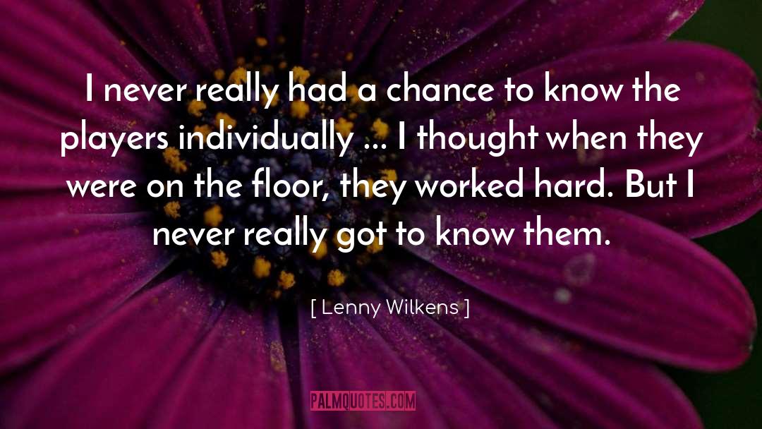 Lenny Wilkens Quotes: I never really had a