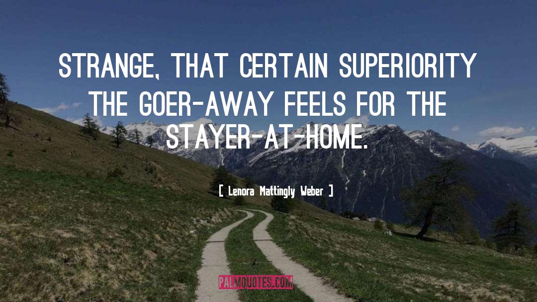 Lenora Mattingly Weber Quotes: Strange, that certain superiority the