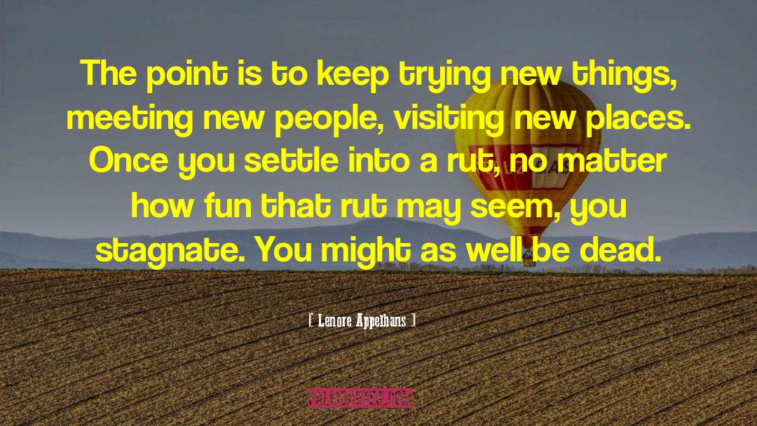 Lenore Appelhans Quotes: The point is to keep