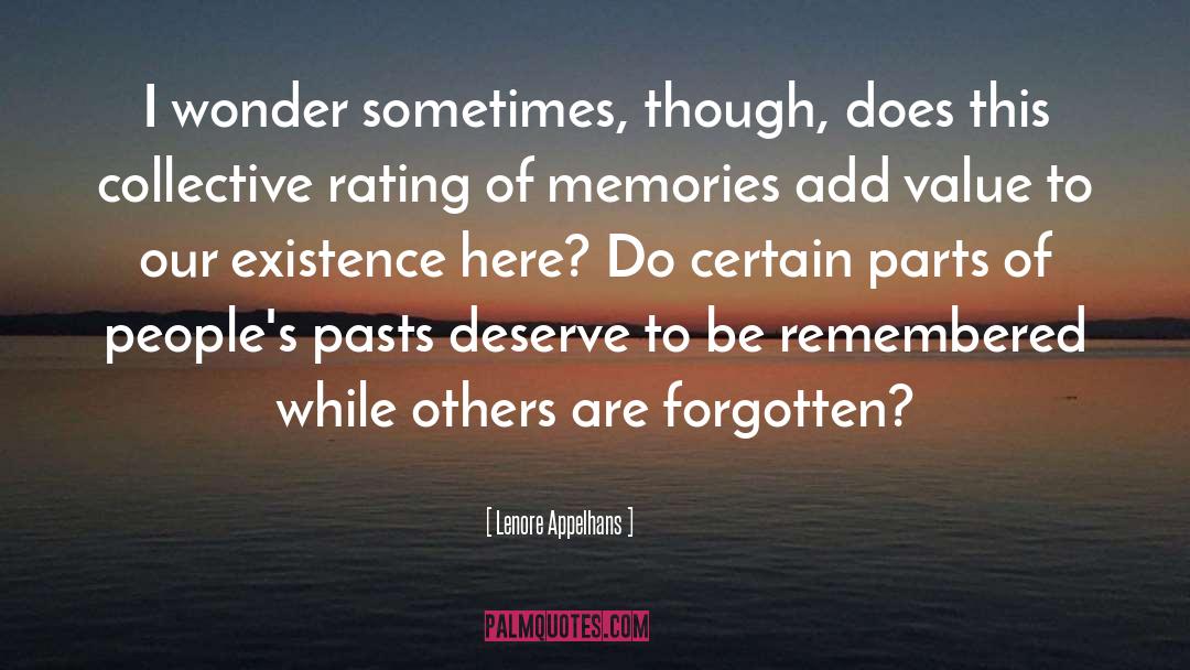 Lenore Appelhans Quotes: I wonder sometimes, though, does