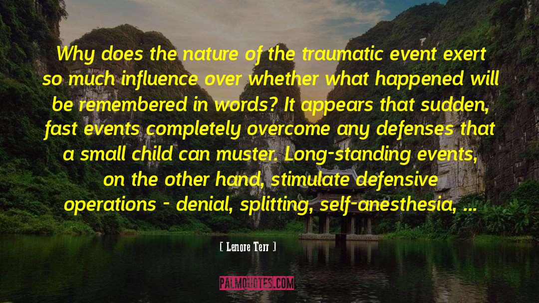 Lenore Terr Quotes: Why does the nature of