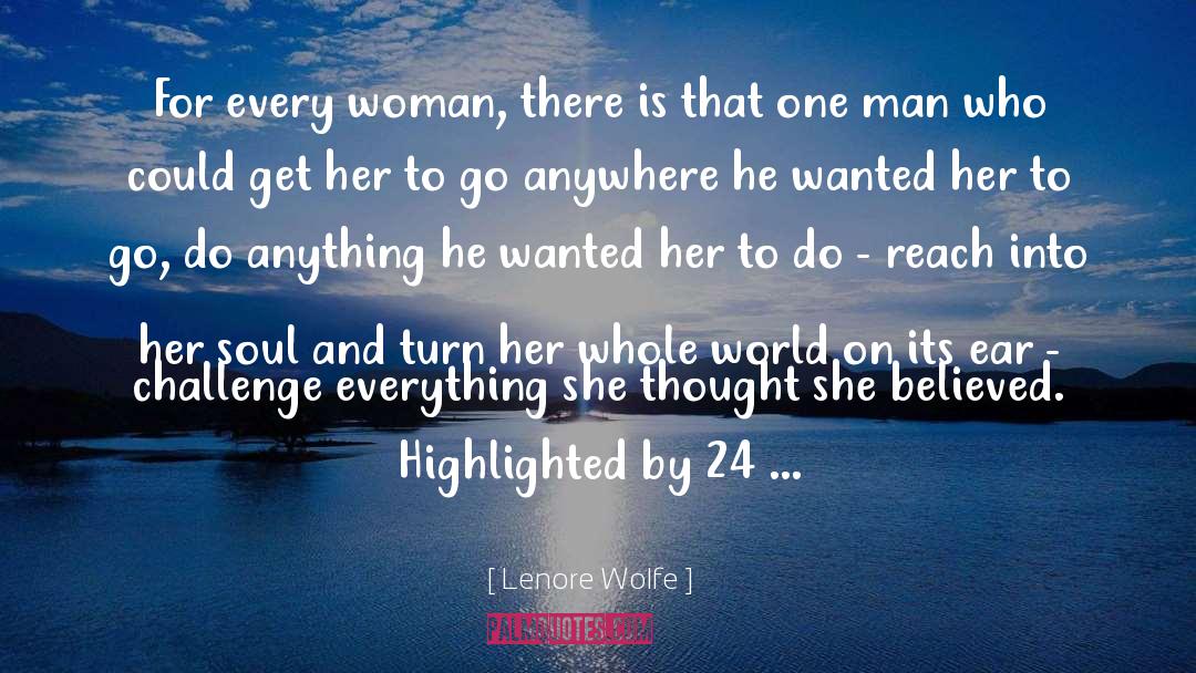 Lenore Wolfe Quotes: For every woman, there is