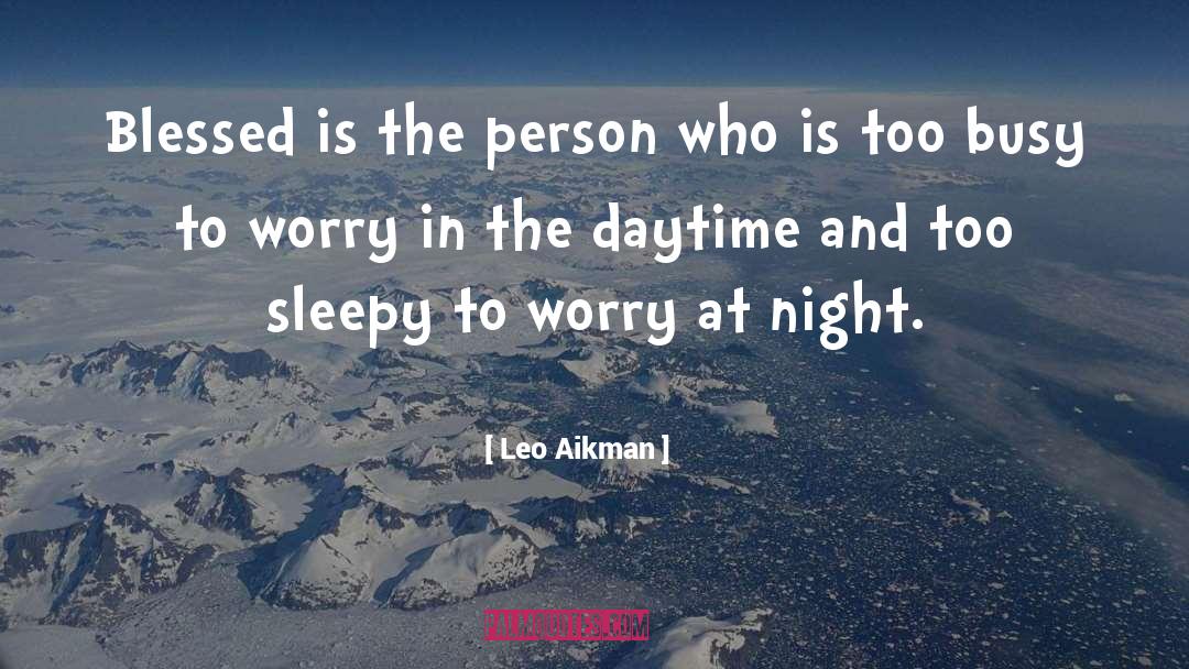 Leo Aikman Quotes: Blessed is the person who
