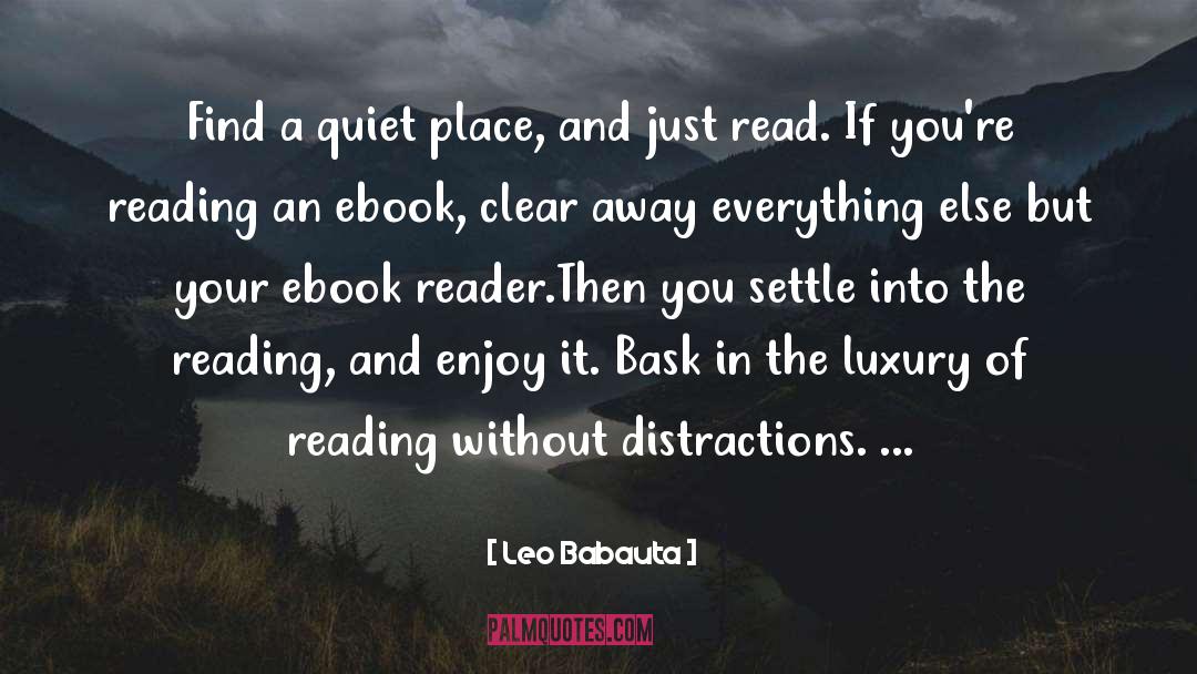 Leo Babauta Quotes: Find a quiet place, and