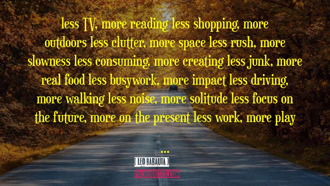 Leo Babauta Quotes: less TV, more reading less