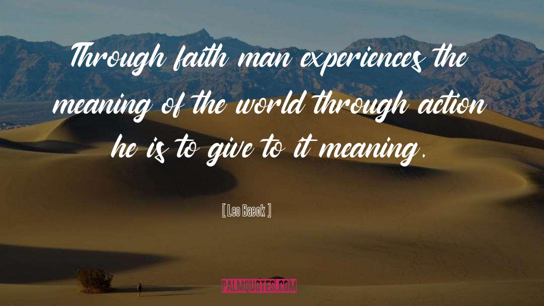 Leo Baeck Quotes: Through faith man experiences the