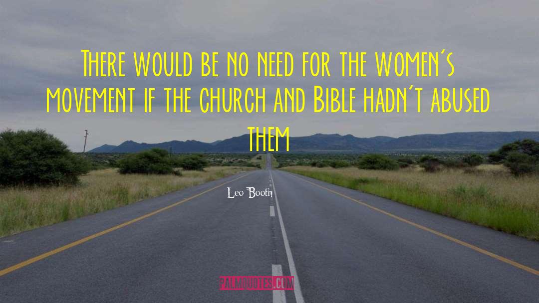 Leo Booth Quotes: There would be no need