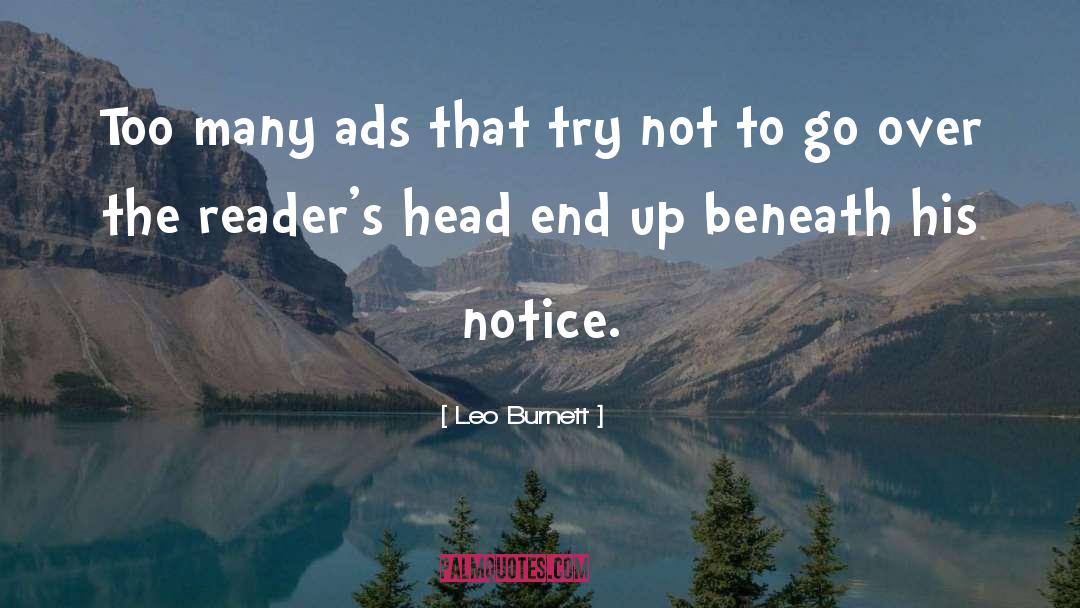 Leo Burnett Quotes: Too many ads that try