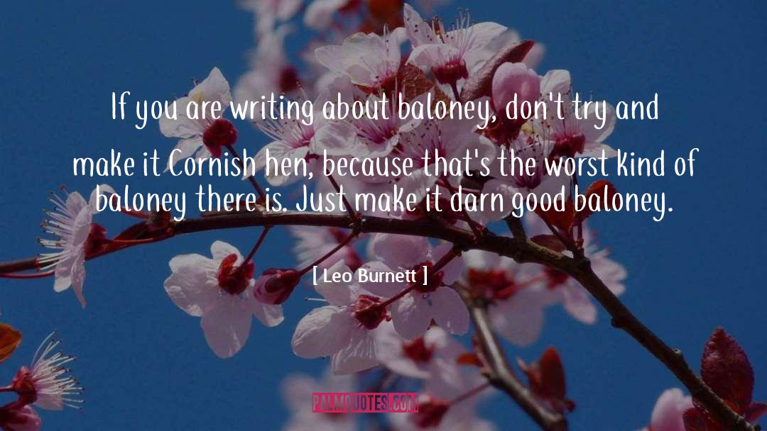 Leo Burnett Quotes: If you are writing about