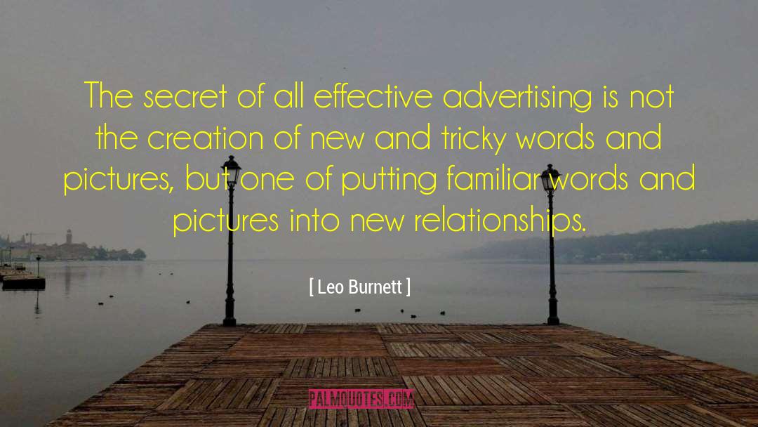 Leo Burnett Quotes: The secret of all effective