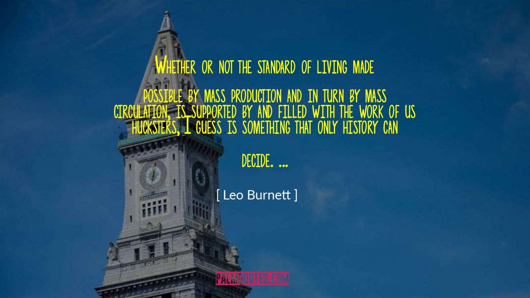 Leo Burnett Quotes: Whether or not the standard