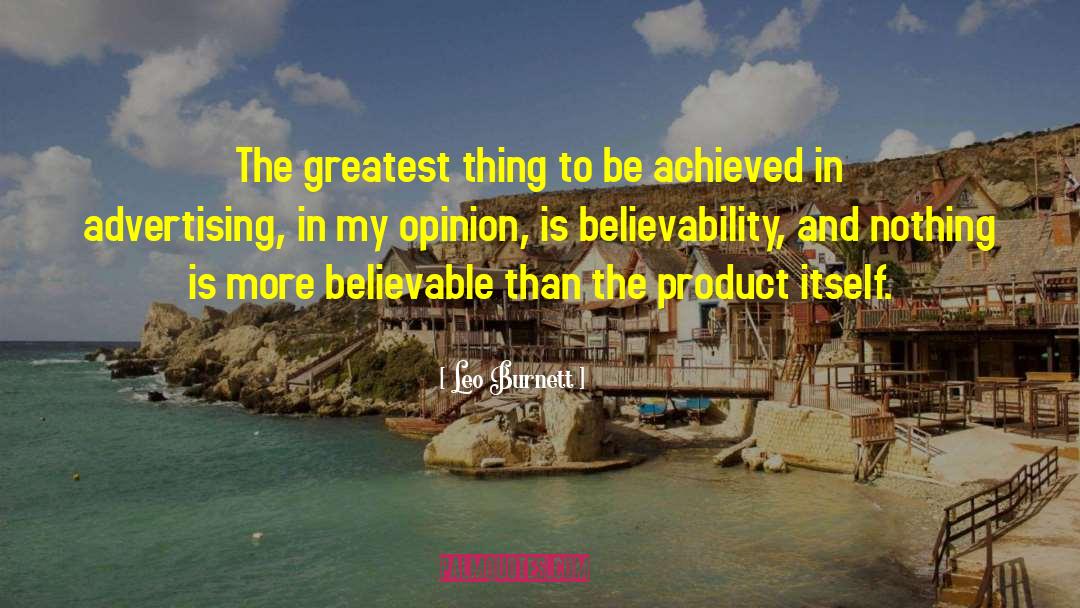 Leo Burnett Quotes: The greatest thing to be