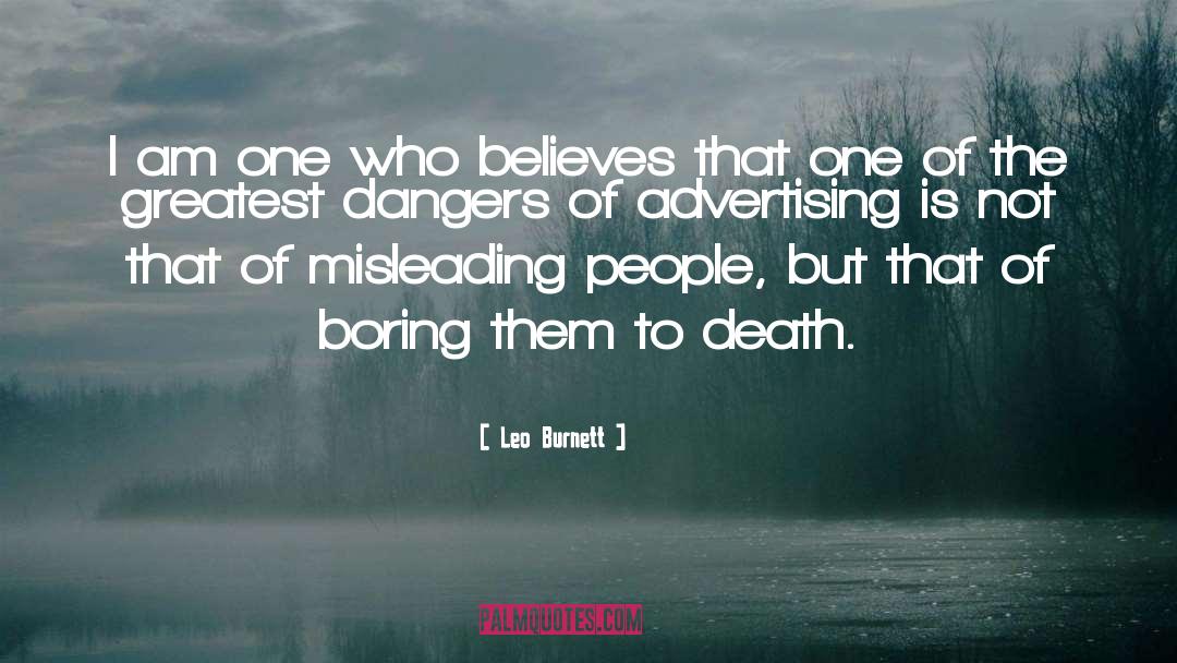 Leo Burnett Quotes: I am one who believes