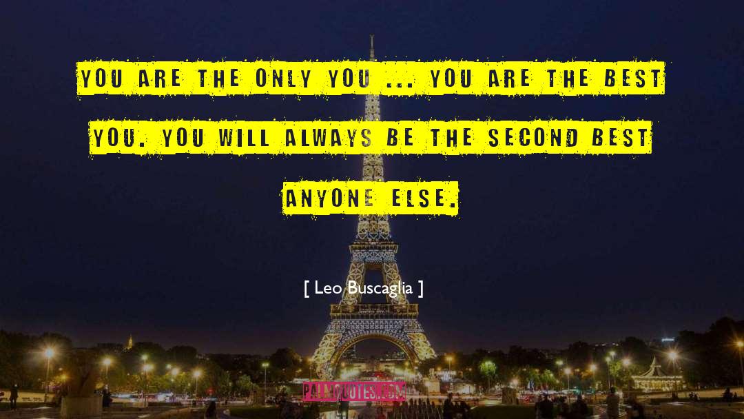 Leo Buscaglia Quotes: You are the only you