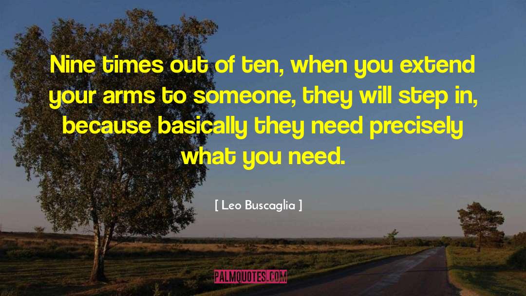 Leo Buscaglia Quotes: Nine times out of ten,