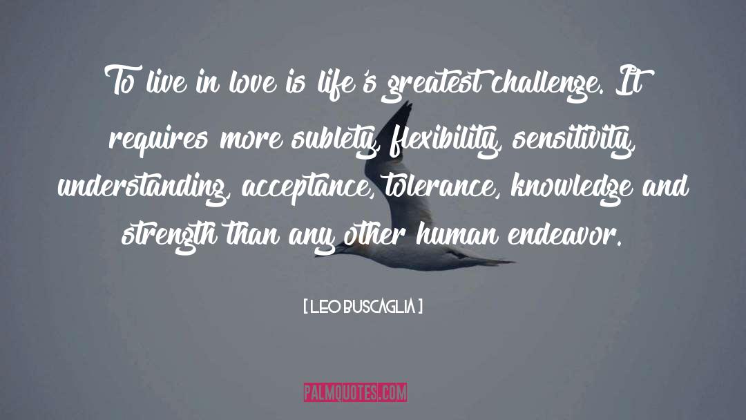 Leo Buscaglia Quotes: To live in love is