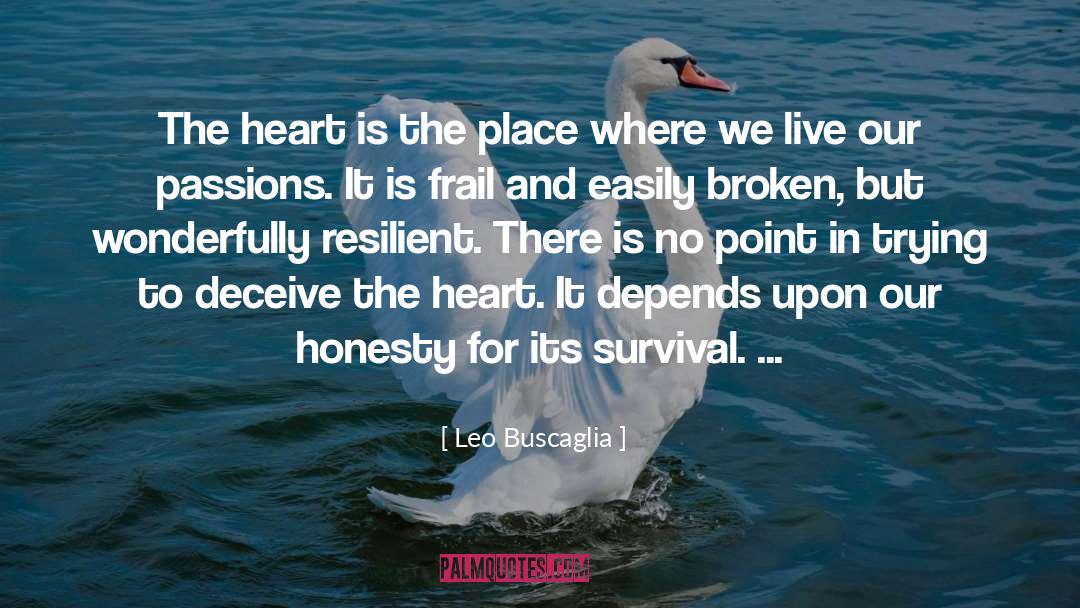 Leo Buscaglia Quotes: The heart is the place