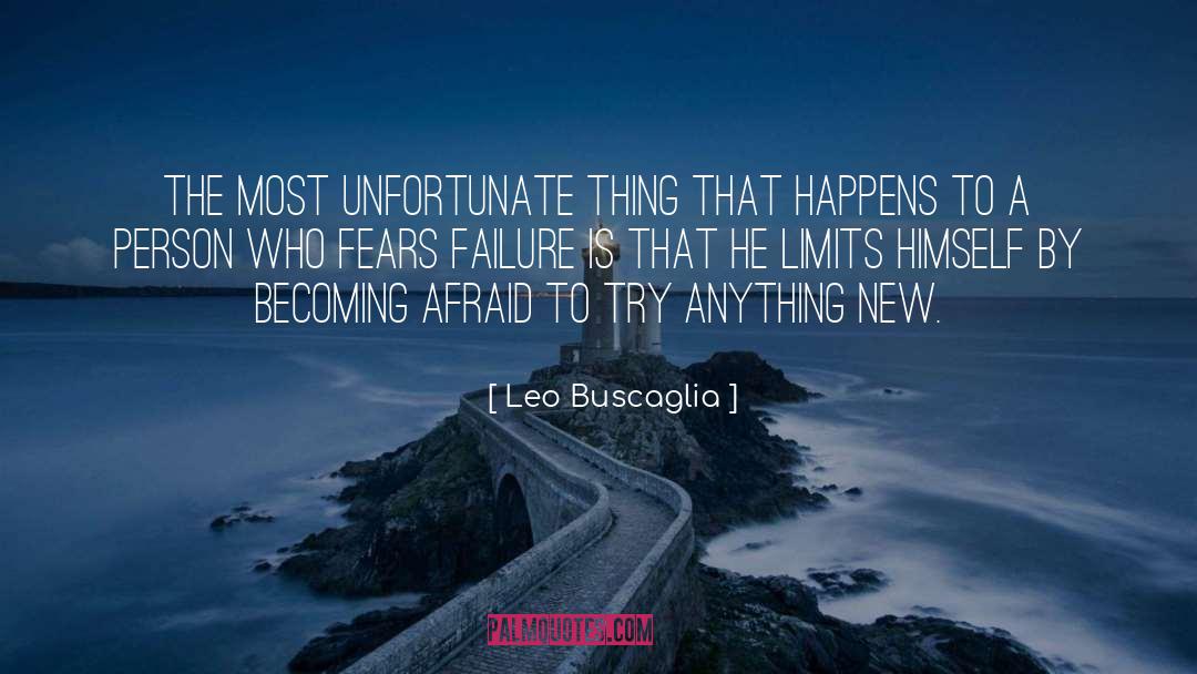Leo Buscaglia Quotes: The most unfortunate thing that