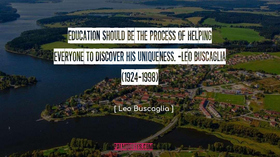 Leo Buscaglia Quotes: Education should be the process