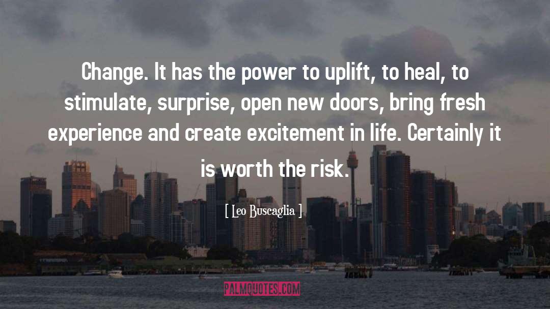 Leo Buscaglia Quotes: Change. It has the power