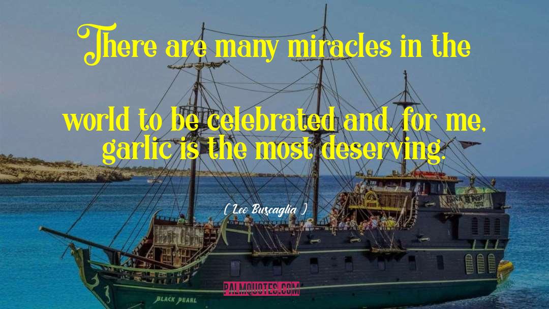Leo Buscaglia Quotes: There are many miracles in