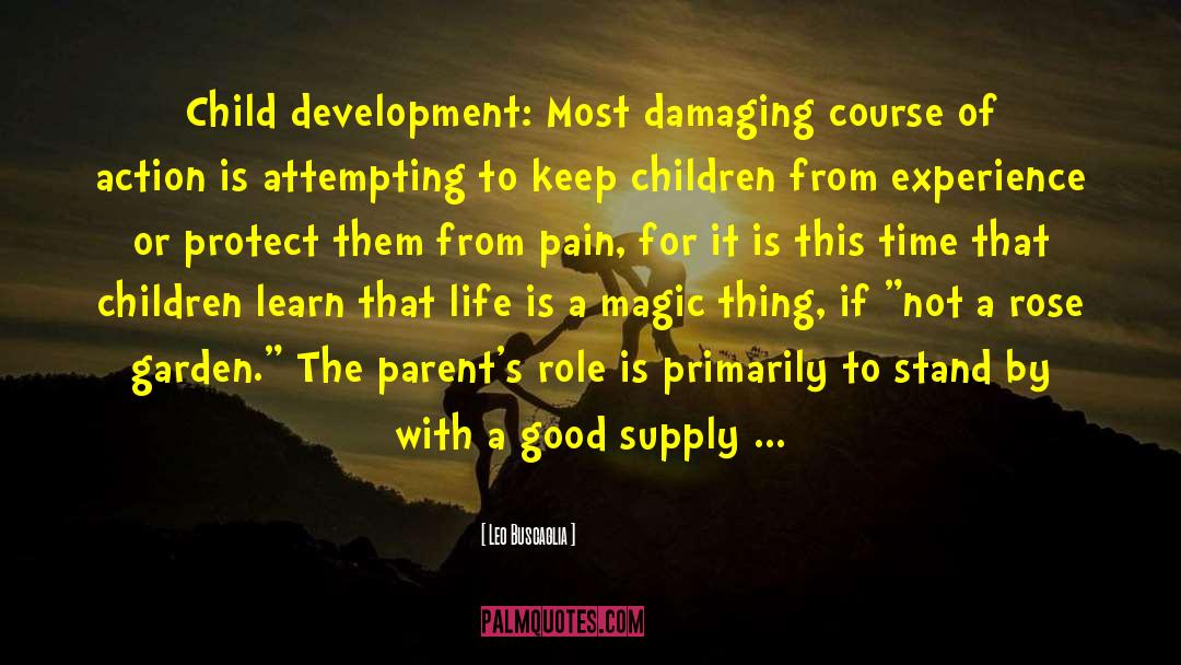 Leo Buscaglia Quotes: Child development: Most damaging course