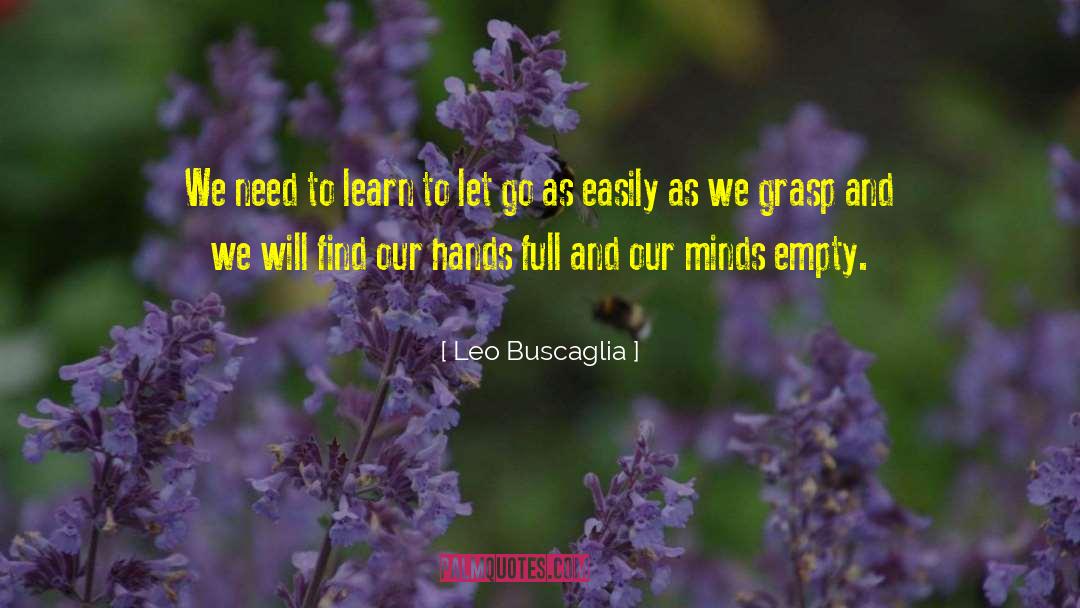 Leo Buscaglia Quotes: We need to learn to