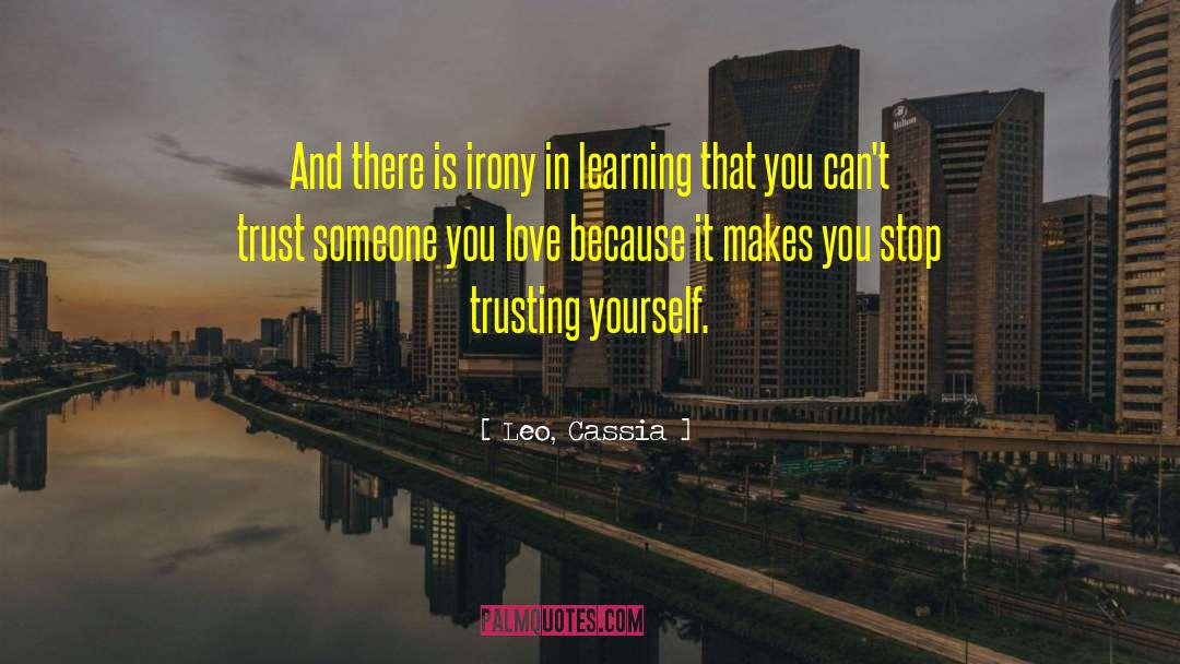 Leo, Cassia Quotes: And there is irony in