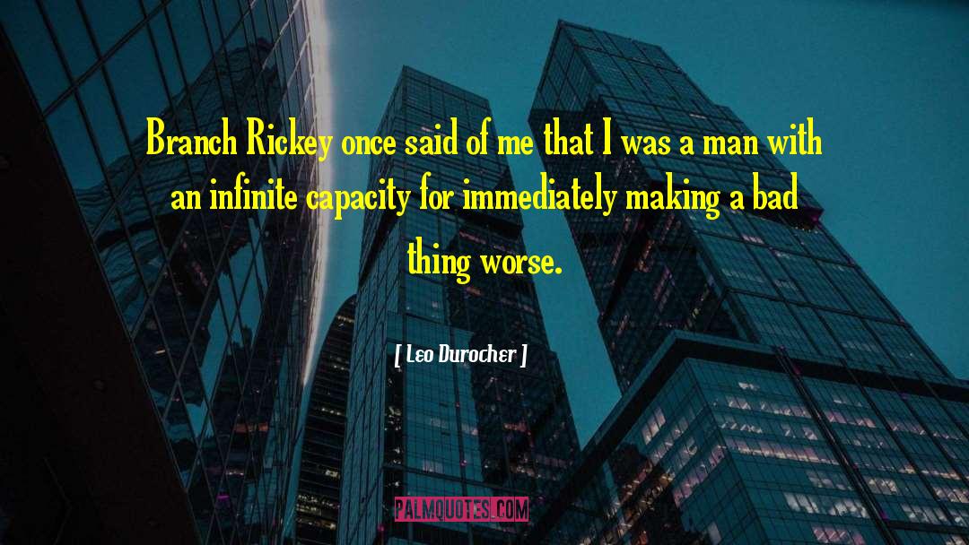 Leo Durocher Quotes: Branch Rickey once said of
