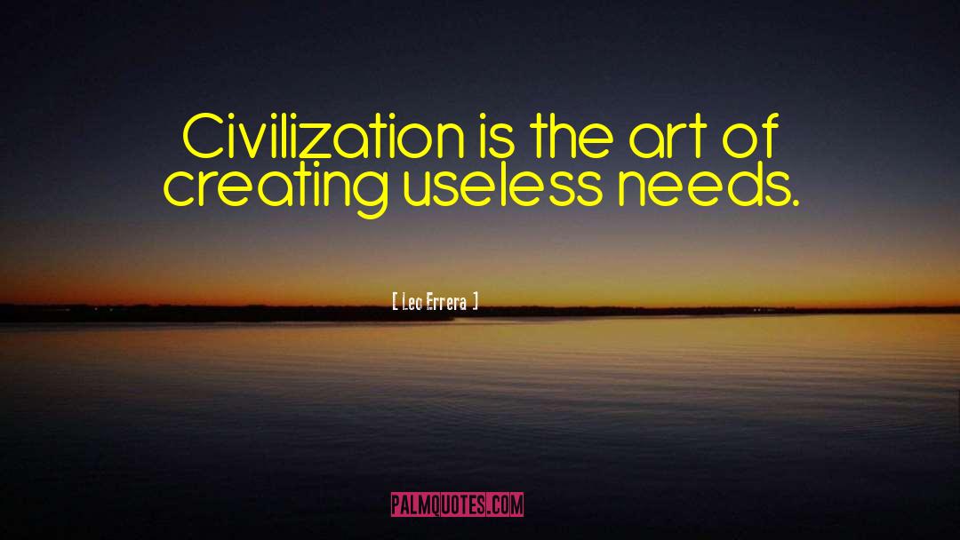 Leo Errera Quotes: Civilization is the art of