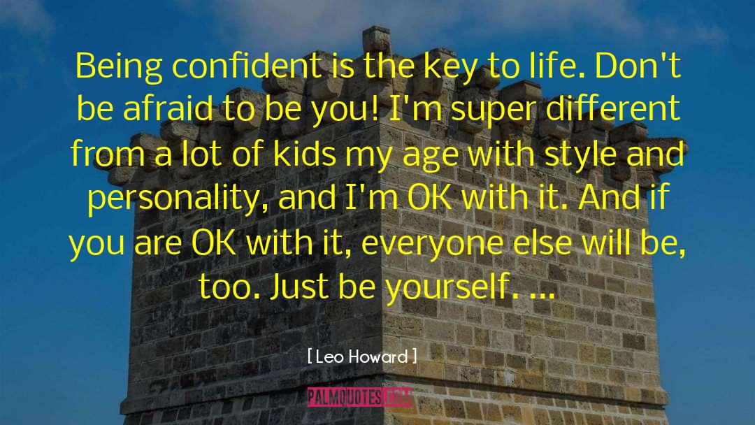 Leo Howard Quotes: Being confident is the key