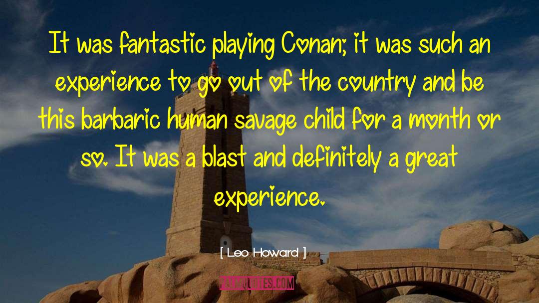 Leo Howard Quotes: It was fantastic playing Conan;