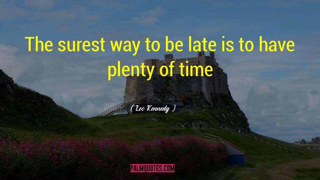 Leo Kennedy Quotes: The surest way to be