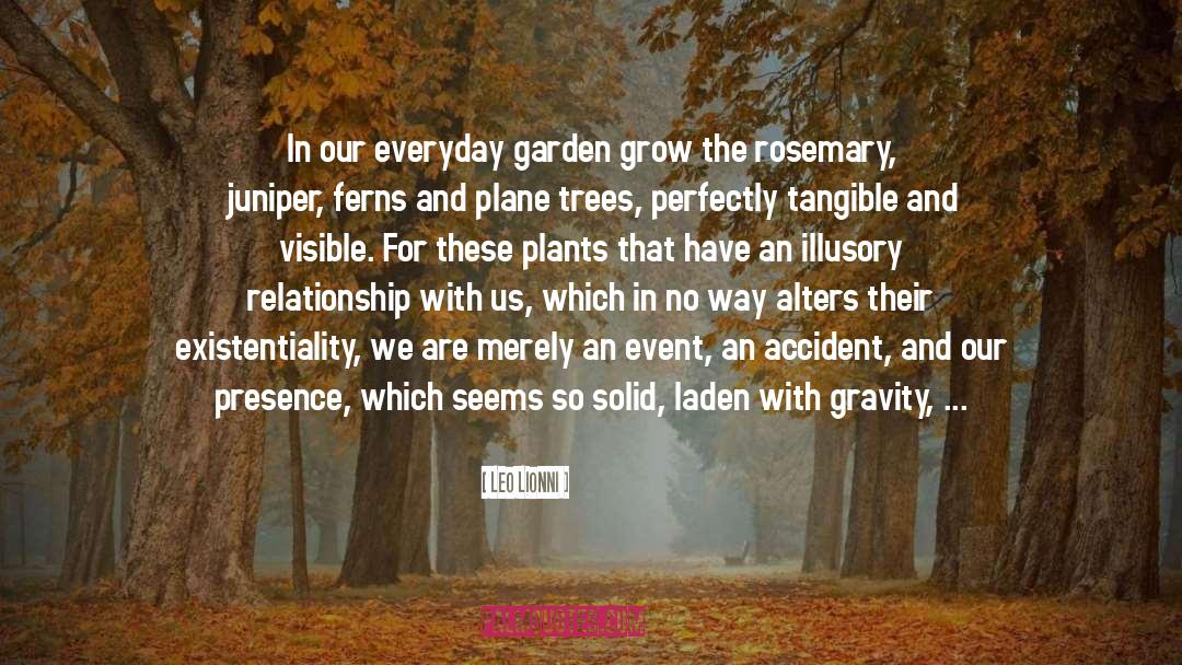 Leo Lionni Quotes: In our everyday garden grow