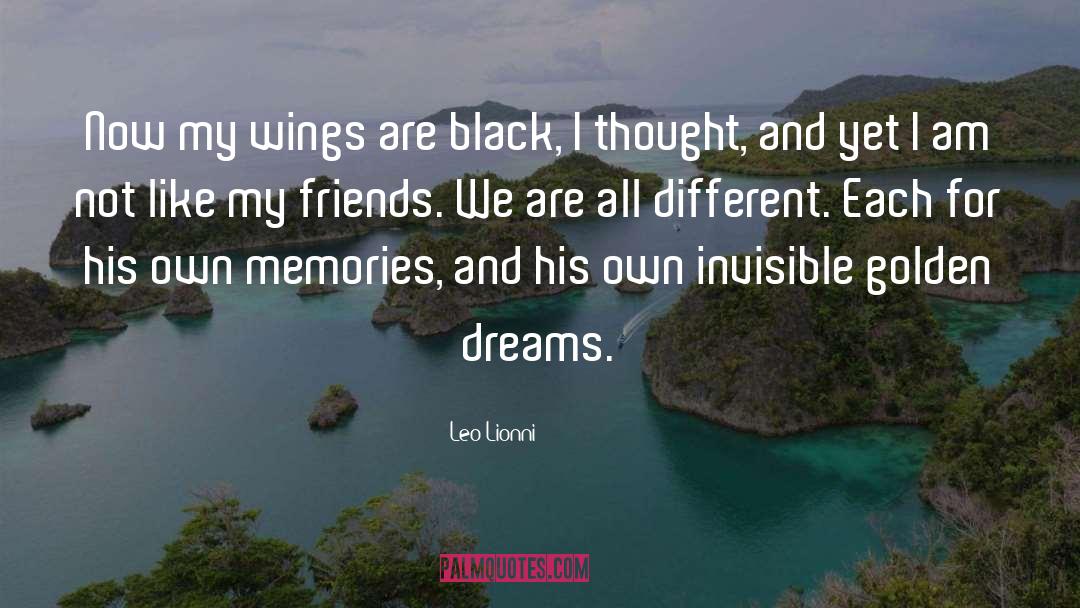 Leo Lionni Quotes: Now my wings are black,