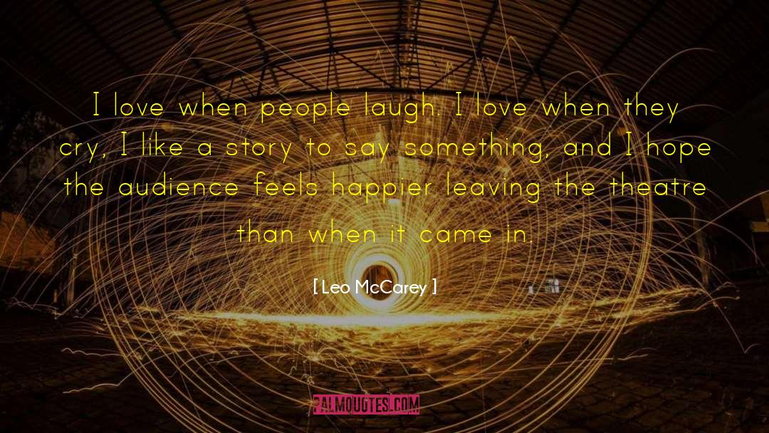 Leo McCarey Quotes: I love when people laugh.