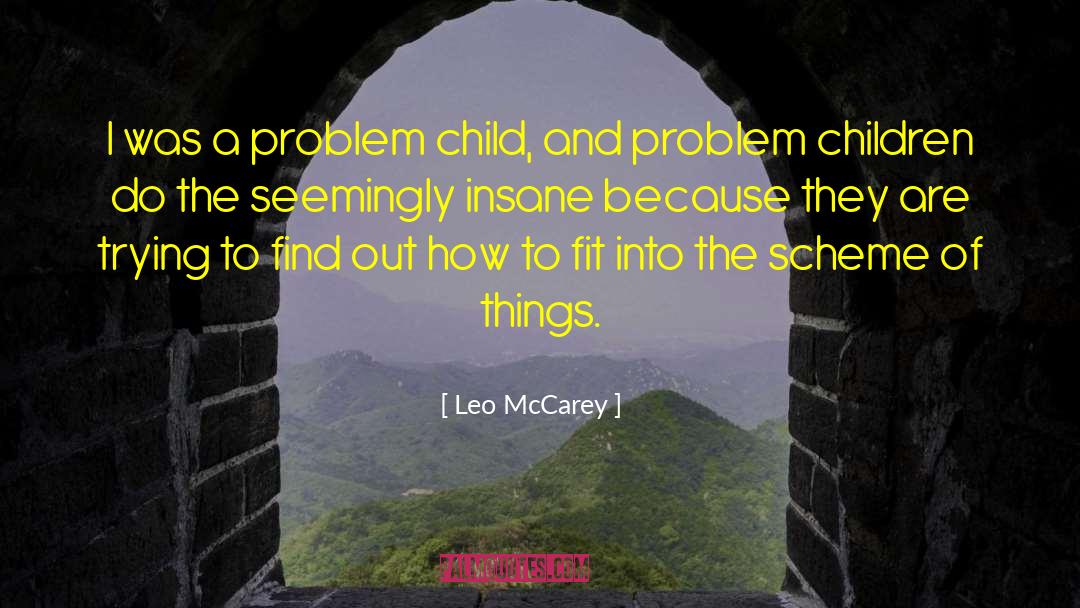 Leo McCarey Quotes: I was a problem child,