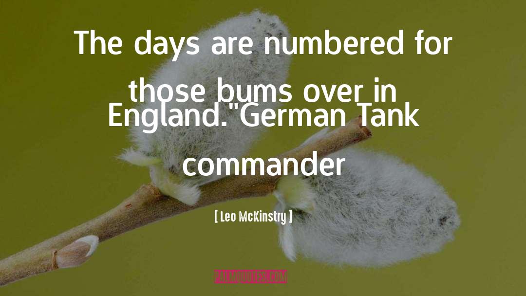 Leo McKinstry Quotes: The days are numbered for