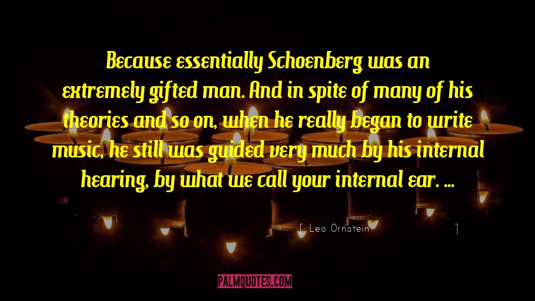 Leo Ornstein Quotes: Because essentially Schoenberg was an