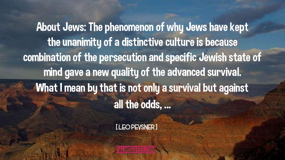 Leo Pevsner Quotes: About Jews: <br />The phenomenon